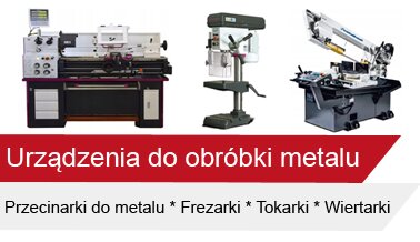 Urządzenia do obróbki metalu